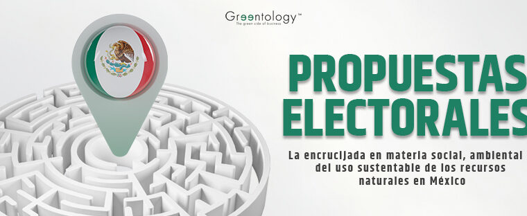 Greentology Propuestas electorales y la encrucijada climática de México