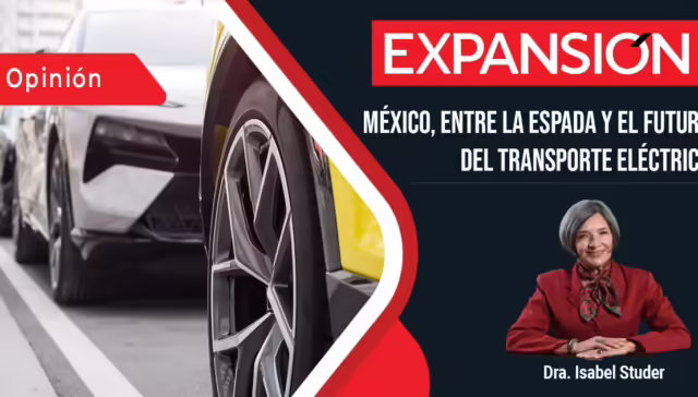 Expansión México, entre la espada y el futuro del transporte eléctrico Dra Studer