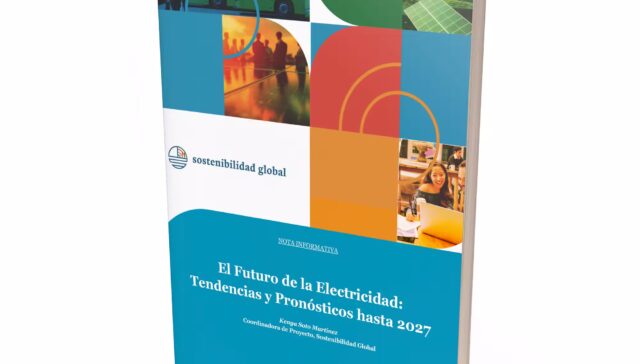 Sostenibilidad Global - Nota Informativa El Futuro de la Electricidad - Tendencias y Pronósticos hasta 2027