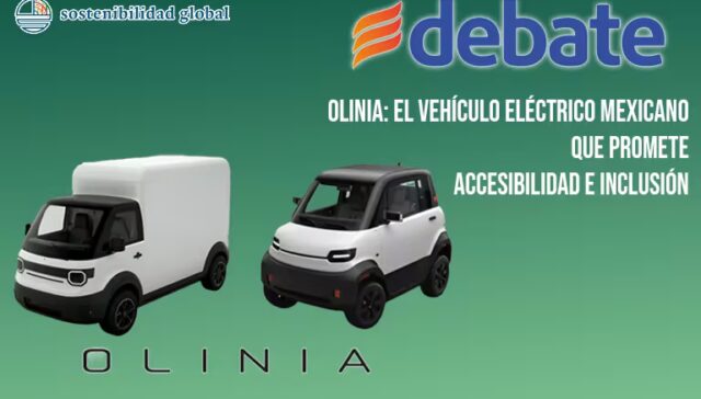 Sostenibilidad Global - Auto eléctrico Olinia, movilidad sostenible e inclusiva en México