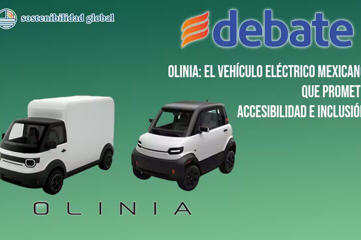 Sostenibilidad Global - Auto eléctrico Olinia, movilidad sostenible e inclusiva en México