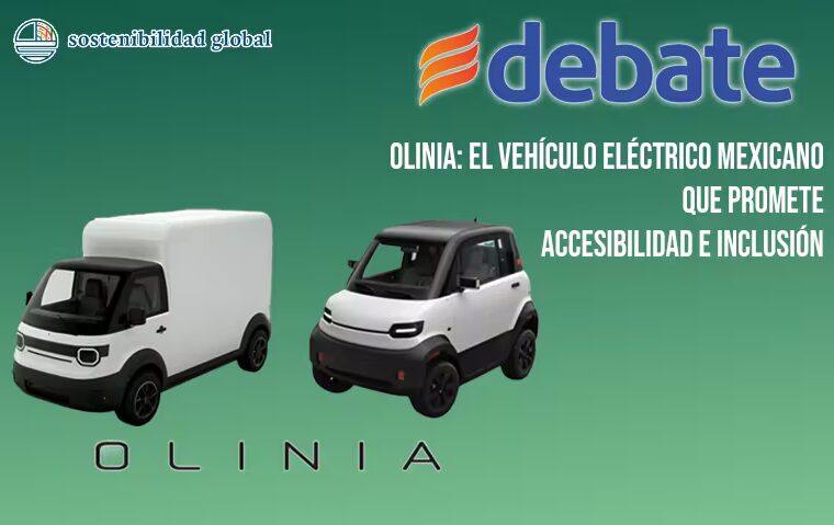 Sostenibilidad Global - Auto eléctrico Olinia, movilidad sostenible e inclusiva en México